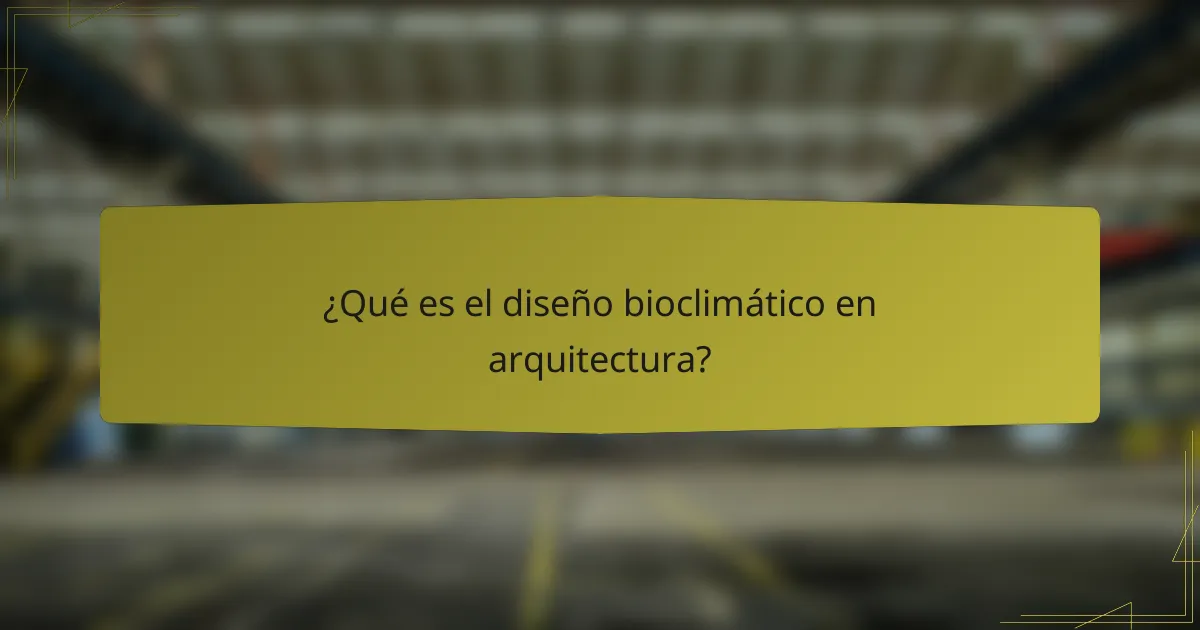 ¿Qué es el diseño bioclimático en arquitectura?