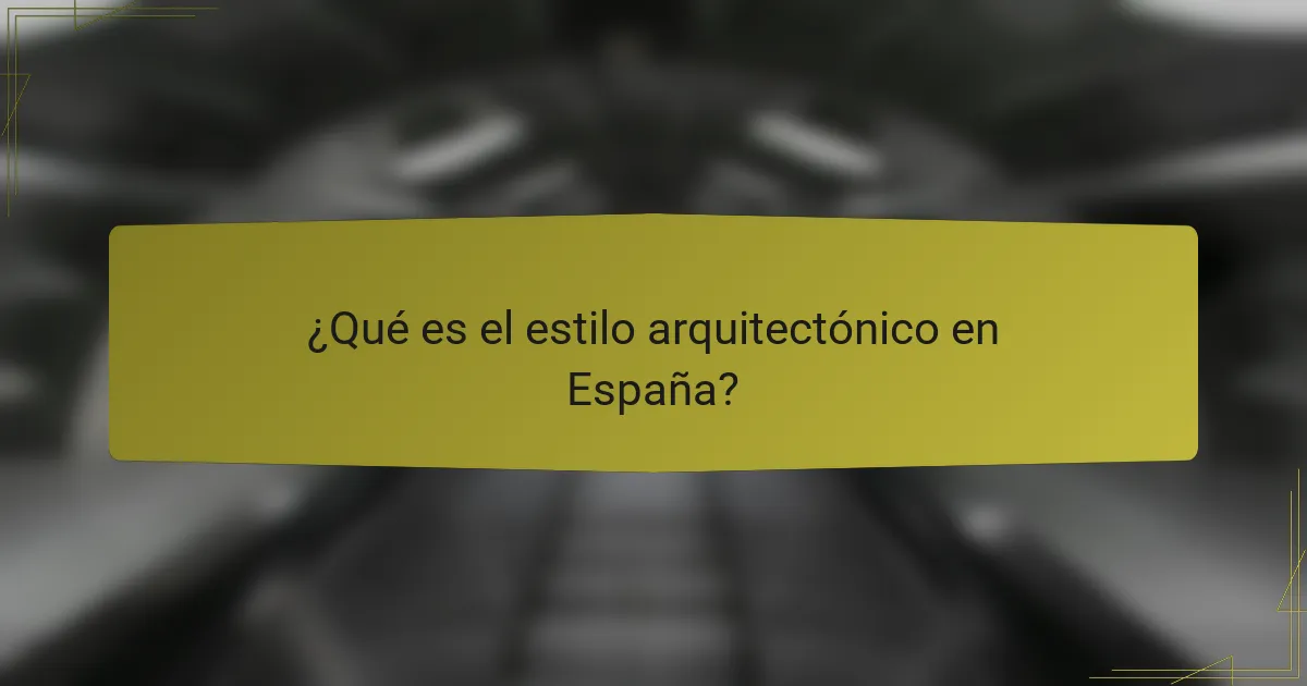 ¿Qué es el estilo arquitectónico en España?